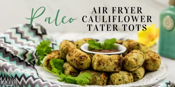Air Fryer Paleo Cauliflower Tater Tots #cauliflower #dinner #recipe #food